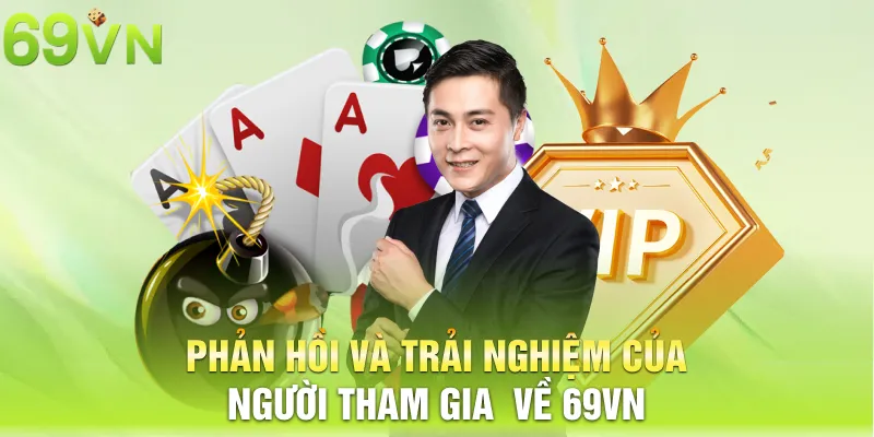 Phản hồi và trải nghiệm của người tham gia về 69vn